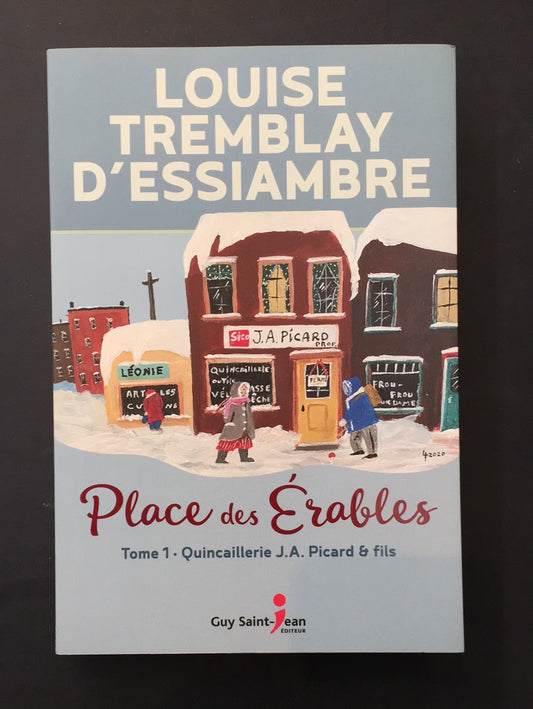 PLACE DES ÉRABLES - T.01 QUINCAILLERIE J. A. PICARD & FILS