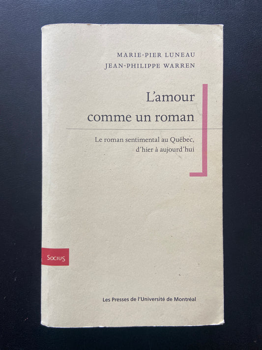 L'AMOUR COMME UN ROMAN - LE ROMAN SENTIMENTAL AU QUÉBEC