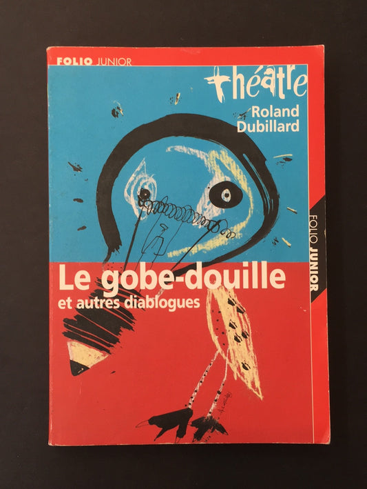 LE GOBE-DOUILLE ET AUTRES DIALOGUES