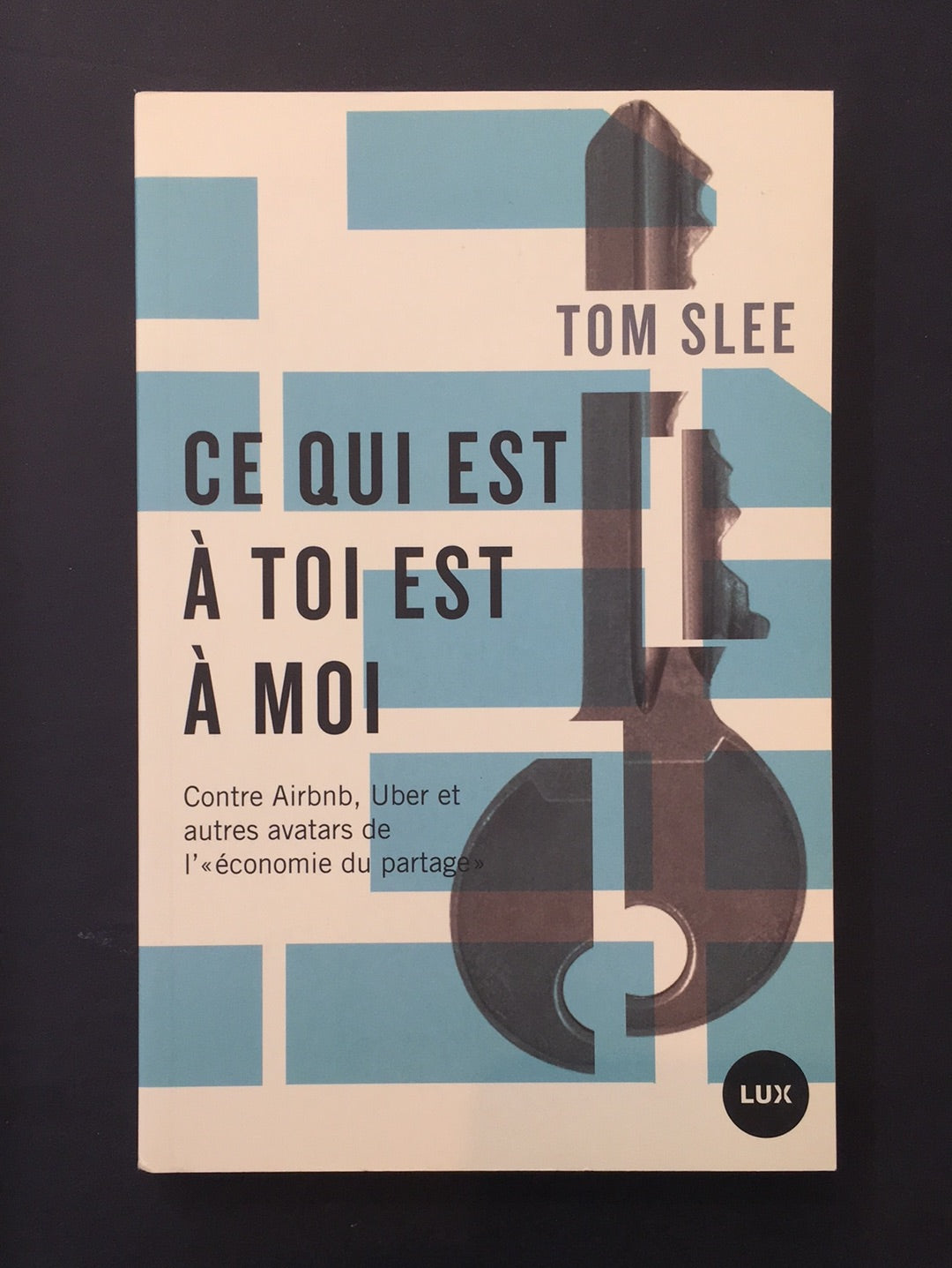 CE QUI EST À TOI EST À MOI - CONTRE AIRBNB UBER ET AUTRES