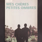 MES CHÈRES PETITES OMBRES