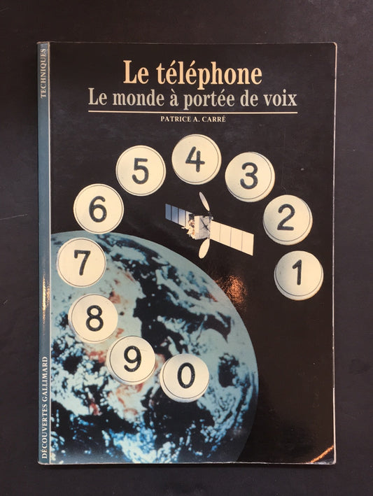 DÉCOUVERTES GALLIMARD - LE TÉLÉPHONE - LE MONDE À PORTÉE DE VOIX