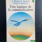 UNE LOGIQUE DE LA COMMUNICATION