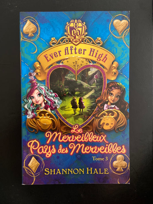 EVER AFTER HIGH - TOME 03 - MERVEILLEUX PAYS DES MERVEILLES