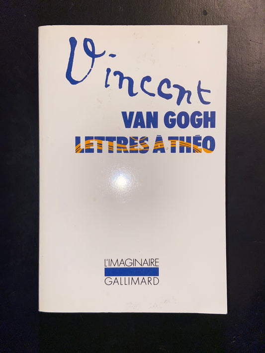 VINCENT VAN GOGH: LETTRES À THÉO
