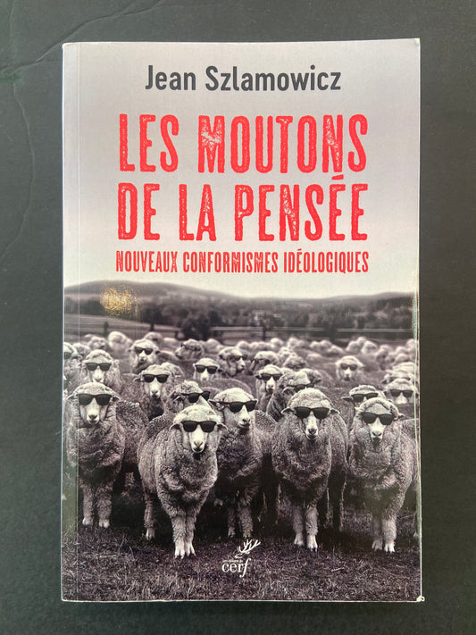 LES MOUTONS DE LA PENSÉE - NOUVEAUX CONFORMISMES IDÉOLOGIQUES