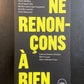 NE RENONÇONS À RIEN
