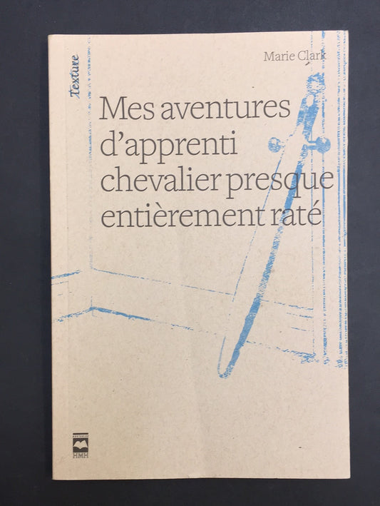 MES AVENTURES D'APPRENTI CHEVALIER PRESQUE ENTIÈREMENT RATÉ