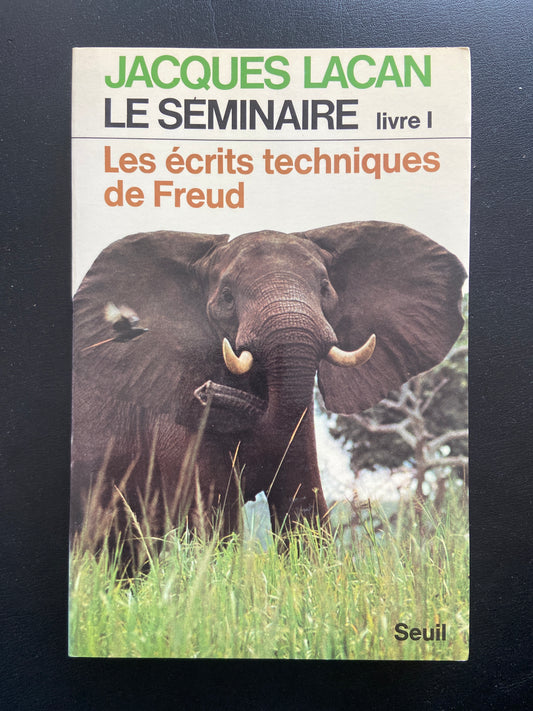 LE SÉMINAIRE - LIVRE I - LES ÉCRITS TECHNIQUES DE FREUD