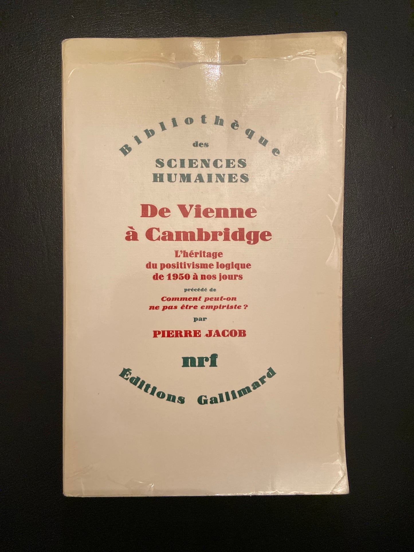 DE VIENNE À CAMBRIDGE - L'HÉRITAGE DU POSITIVISME LOGIQUE DE 1950 À NOS JOURS