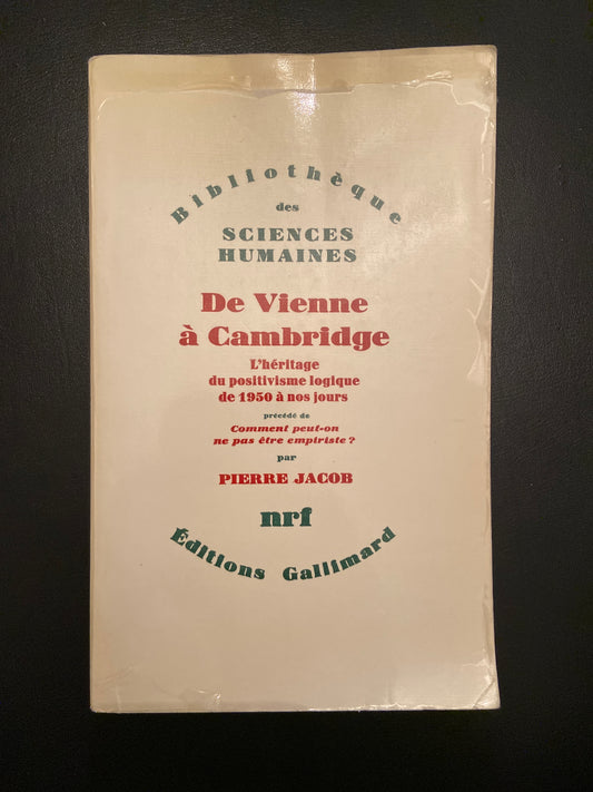 DE VIENNE À CAMBRIDGE - L'HÉRITAGE DU POSITIVISME LOGIQUE DE 1950 À NOS JOURS