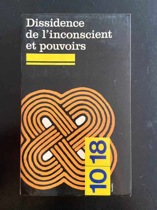 DISSIDENCE DE L'INCONSCIENT ET POUVOIRS