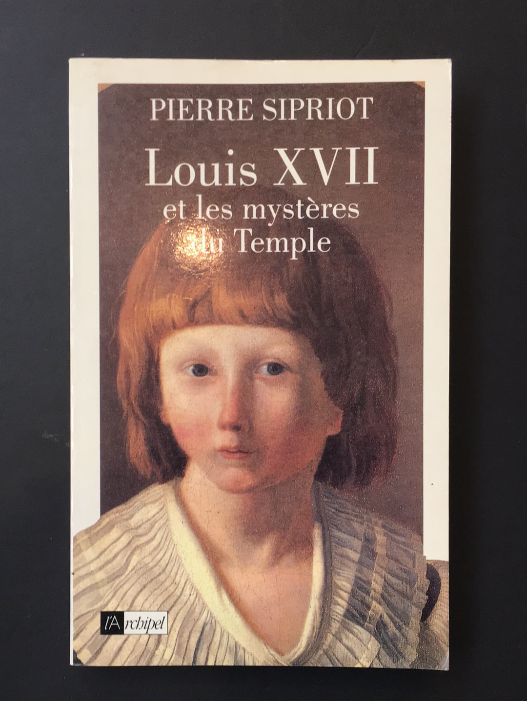 LOUIS XVII ET LE MYSTÈRE DU TEMPLE