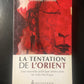 LA TENTATION DE L'ORIENT