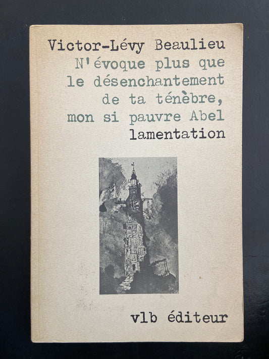 N'ÉVOQUE PLUS QUE LE DÉSENCHANTEMENT DE TA TÉNÈBRE. MON SI PAUVRE ABEL