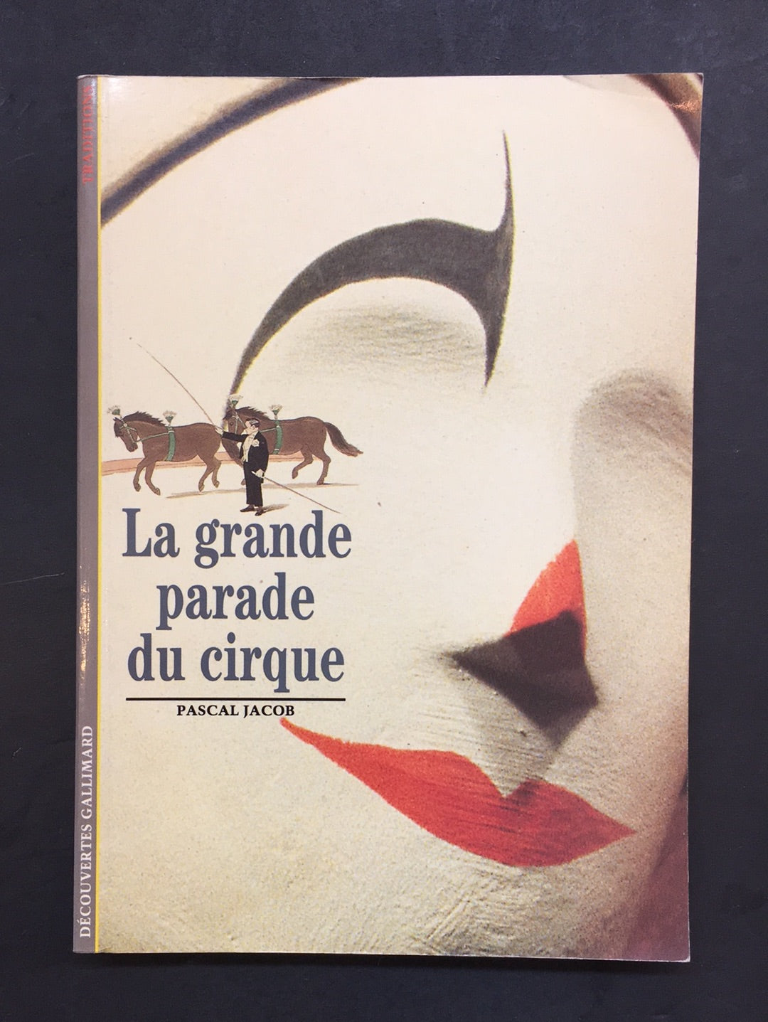 DÉCOUVERTES GALLIMARD LA GRANDE PARADE DU CIRQUE