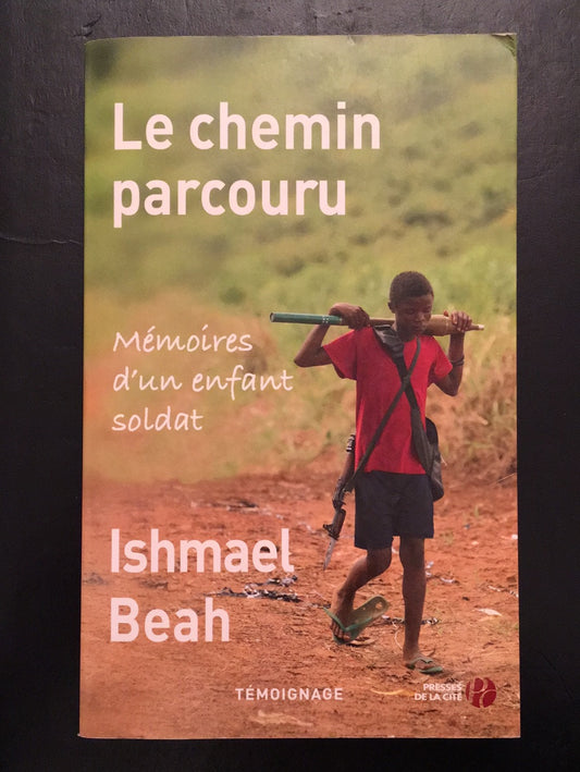 LE CHEMIN PARCOURU - MÉMOIRE D'UN ENFANT SOLDAT