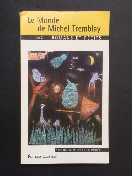 LE MONDE DE MICHEL TREMBLAY - TOME 02 ROMANS ET RÉCITS