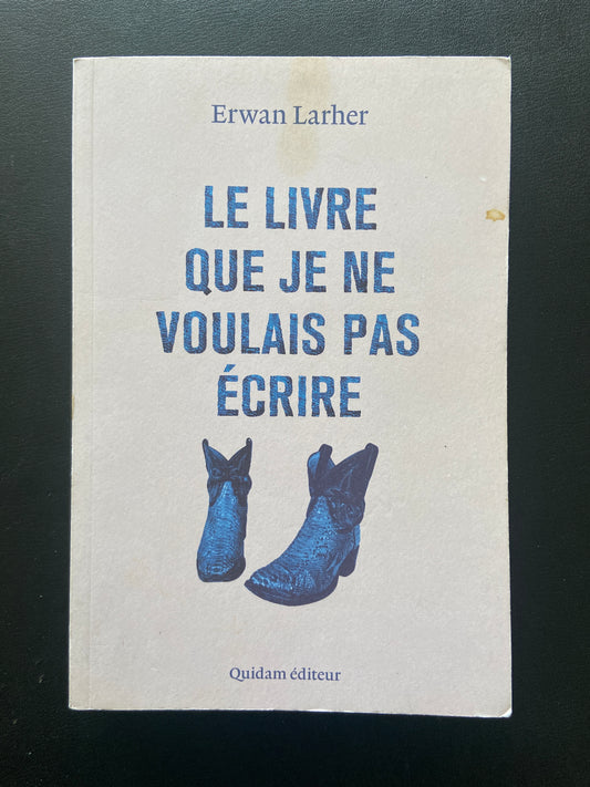 LE LIVRE QUE JE NE VOULAIS PAS ÉCRIRE