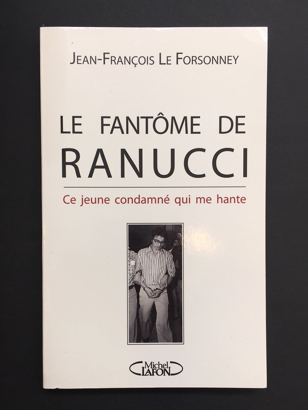 LE FANTÔME DE RANUCCI - CE JEUNE CONDAMNÉ QUI ME HANTE