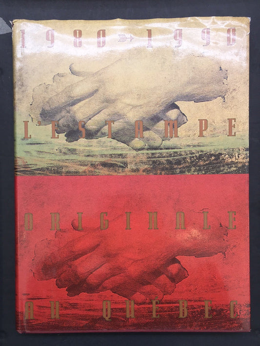 L'ESTAMPE ORIGINALE AU QUÉBEC 1980 1990