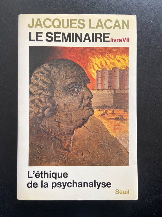 LE SÉMINAIRE - LIVRE VII - L'ÉTHIQUE DE LA PSYCHANALYSE