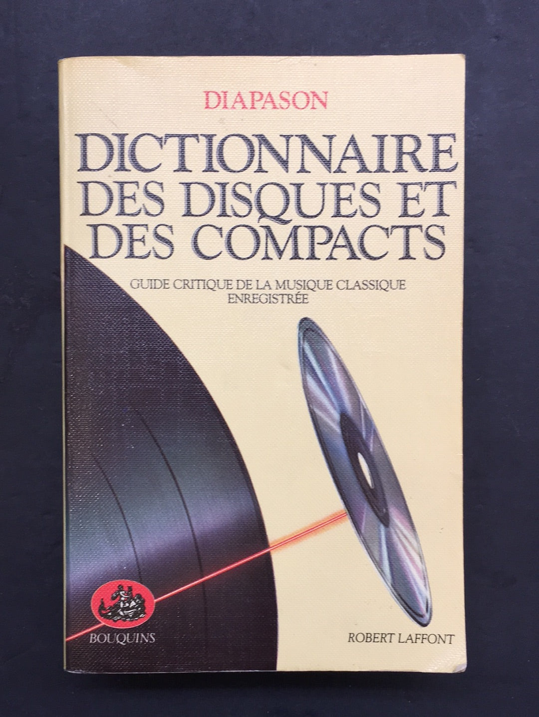 DICTIONNAIRE DES DISQUES ET DES COMPACTS - MUSIQUE CLASSIQUE