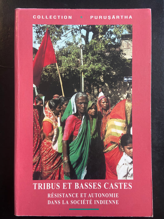 TRIBUS ET BASSES CASTES - RÉSISTANCE ET AUTONOMIE DANS LA SOCIÉTÉ INDIENNE