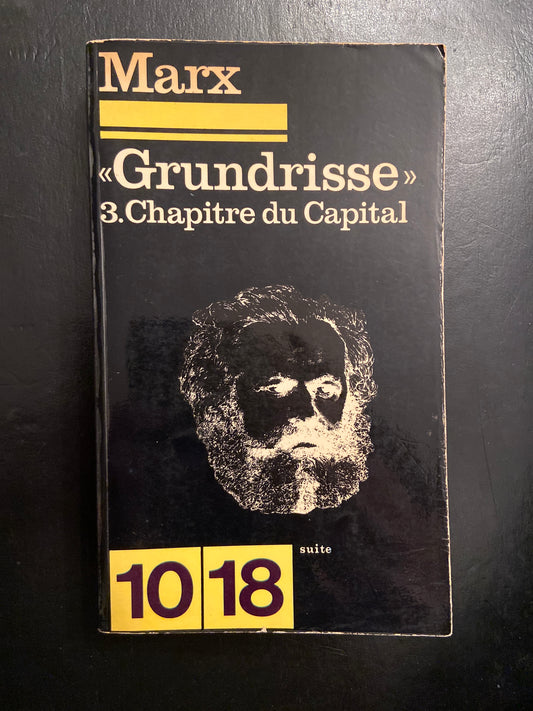 GRUNDRISSE - 3. CHAPITRE DU CAPITAL SUITE