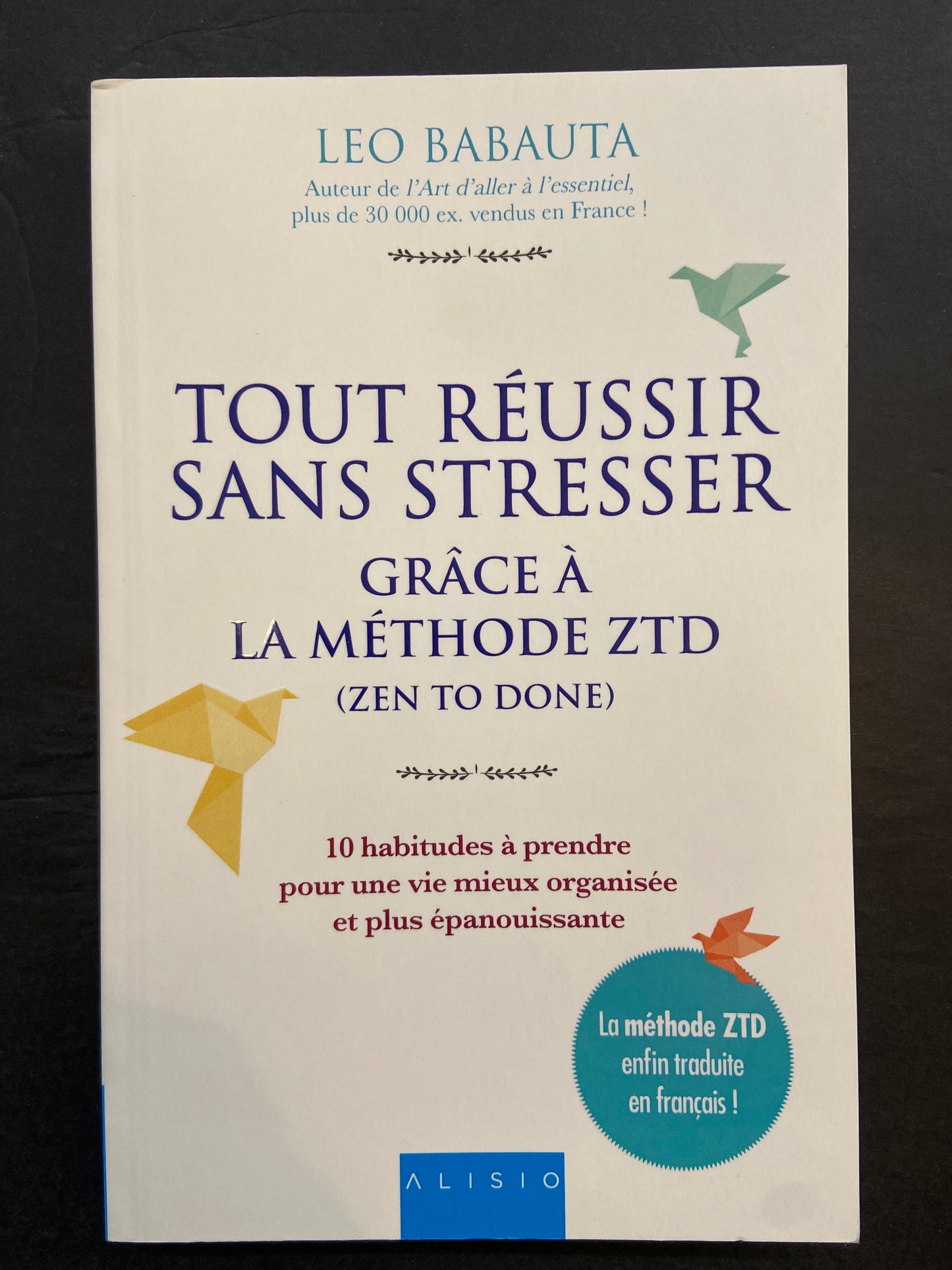 TOUT RÉUSSIR SANS STRESSER GRÂCE À LA MÉTHODE ZTD