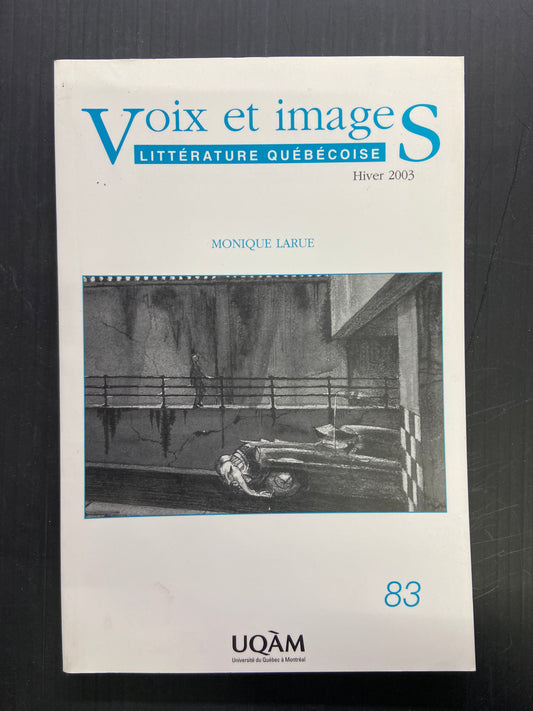 VOIX ET IMAGES - LITTÉRATURE QUÉBÉCOISE - N°83 MONIQUE LARUE