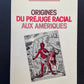 ORIGINES DU PRÉJUGÉ RACIAL AUX AMÉRIQUES