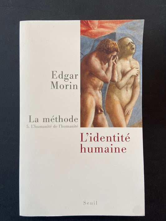 LA MÉTHODE - T.05 L'HUMANITÉ DE L'HUMANITÉ - L'IDENTITÉ HUMAINE