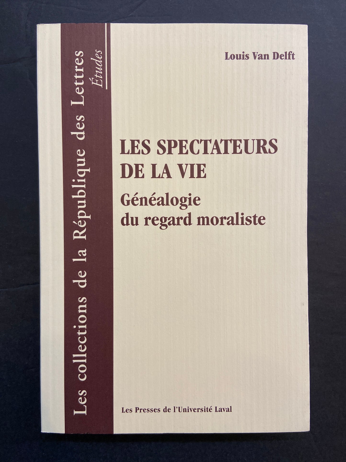 LES SPECTATEURS DE LA VIE - GÉNÉALOGIE DU REGARD MORALISTE