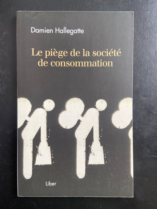 LE PIÈGE DE LA SOCIÉTÉ DE CONSOMMATION