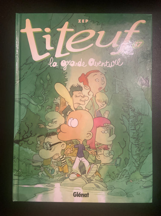 TITEUF - T.17 LA GRANDE AVENTURE