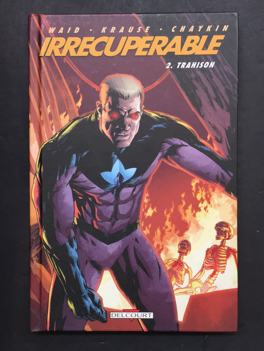 IRRÉCUPÉRABLE - TOME 02 - TRAHISON