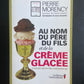 AU NOM DU PÈRE DU FILS ET DE LA CRÈME GLACÉE