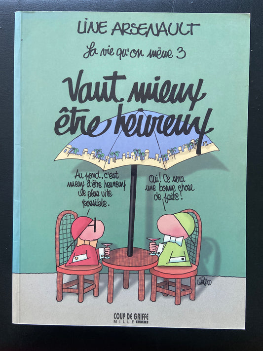 LA VIE QU'ON MÈNE - TOME 03 - VAUT MIEUX ÊTRE HEUREUX