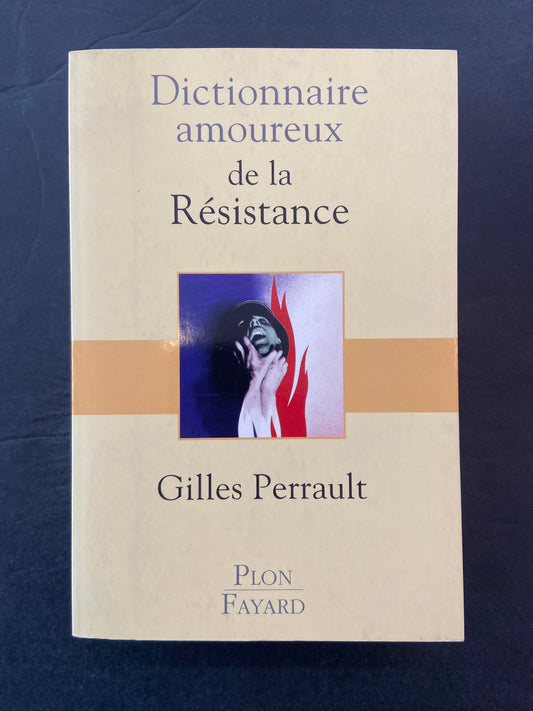 DICTIONNAIRE AMOUREUX DE LA RÉSISTANCE