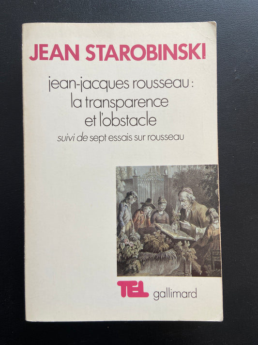 JEAN-JACQUES ROUSSEAU : LA TRANSPARENCE ET L'OBSTACLE