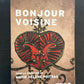 BONJOUR VOISINE