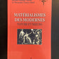 MATÉRIALISMES DES MODERNES - NATURE ET MOEURS