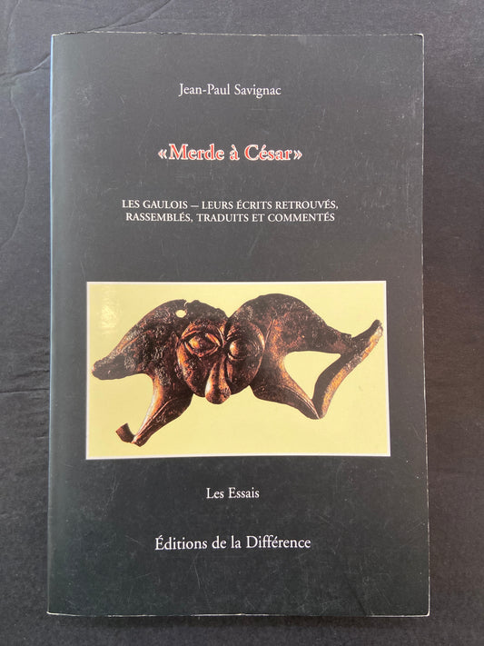 MERDE À CÉSAR - LES GAULOIS - LEURS ÉCRITS RETROUVÉS