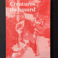 CRÉATURES DU HASARD