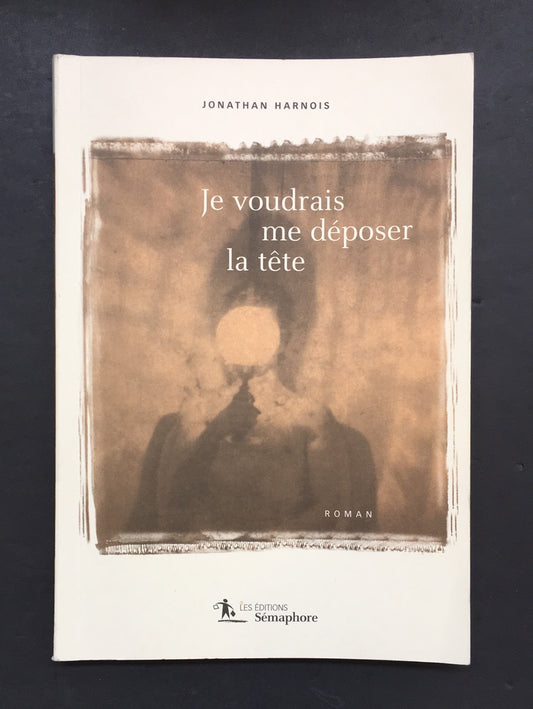 JE VOUDRAIS ME DÉPOSER LA TÊTE