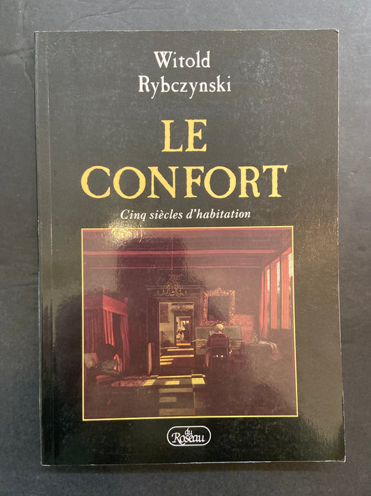 LE CONFORT - CINQ SIÈCLES D'HABITATION