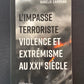 L'IMPASSE TERRORISTE - VIOLENCE ET EXTRÉMISME AU XXIÈ SIÈCLE