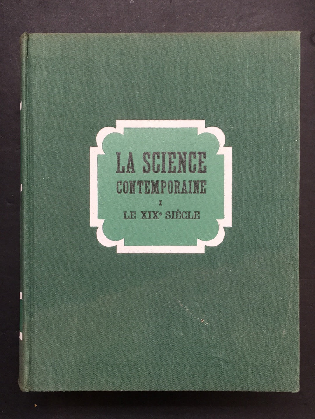 HISTOIRE GÉNÉRALE DES SCIENCES - T.03 - LA SCIENCE CONTEMPORAINE - VOL.01 LE XIXè