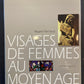VISAGES DE FEMMES AU MOYEN AGE